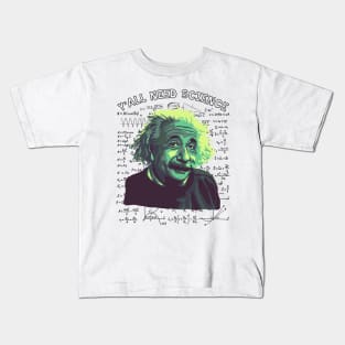 A. Einstein On How We All Need Science Kids T-Shirt